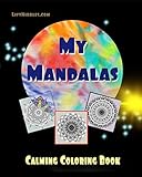 My Mandalas: Calming Coloring Book (LiftNIbbles.com Coloring Book 1) by Maya Gail Taylor
