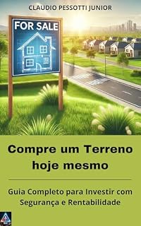 Livro Compre um Terreno hoje mesmo: Guia Completo para Investir com Segurança e Rentabilidade