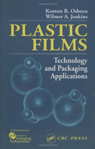 Plastic Films: Technology and Packaging Applications
 By Wilmer A. Jenkins, Kenton R. Osborn Plastic Films: Technology and Packaging Applications
 By Wilmer A. Jenkins, Kenton R. Osborn