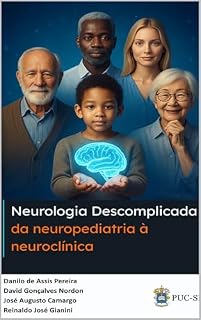 Livro Neurologia Descomplicada : Da Neuropediatria à Neuroclínica