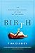 Birth: The Surprising History of How We Are Born