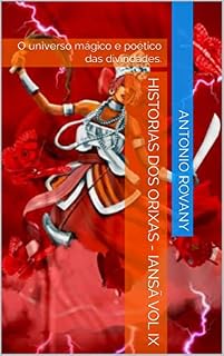 Livro Historias dos Orixas - Iansã vol IX: O universo mágico e poético das divindades. (Histórias dos Orixás Livro 9)