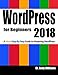 WordPress for Beginners 2018: Subtitle What's this? A Visual Step-by-Step Guide to Mastering Wordpre by 