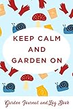 Garden Journal and Log Book: Keep Calm and Garden On by MM Garden Journal Log Book
