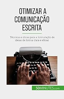 Livro Otimizar a comunicação escrita: Técnicas e dicas para a formulação de ideias de forma clara e eficaz