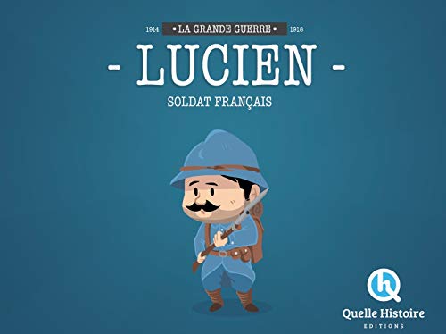 Lucien, soldat français : La Grande Guerre 1914-1918 by Patricia Crété