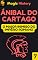 Livro Aníbal Do Cartago: Descubra As Estratégias Por Trás Da Mente Do Maior Inimigo Do Império Romano