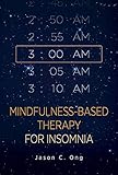 Mindfulness-Based Therapy for Insomnia by Jason C. Ong PhD