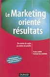 Le Marketing orienté résultats : Du centre de coût au centre de profit by 