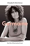 Germaine: The Life of Germaine Greer by 
