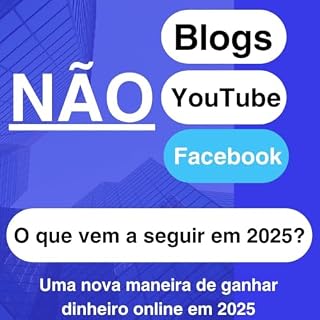 Livro Como ganhar dinheiro online em 2025 sem YouTube e blogs: O que vem depois para ganhar dinheiro online em 2025 sem escrever conteúdo, vídeos ou trabalhar diariamente?