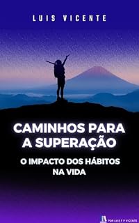 Livro CAMINHOS PARA A SUPERAÇÃO: O IMPACTO DOS HÁBITOS NA VIDA