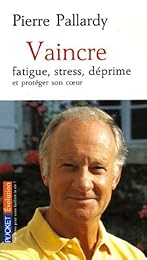 Vaincre fatigue, stress, déprime et protéger son coeur