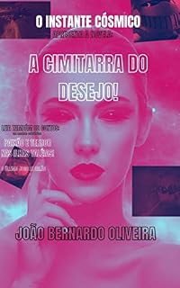 Livro O INSTANTE CÓSMICO: A CIMITARRA DO DESEJO!