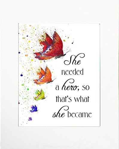 Butterfly Wall Art Matted Print Inspirational Quote For Her She Needed A Hero, So She Became One by Artist Amber McDowell
