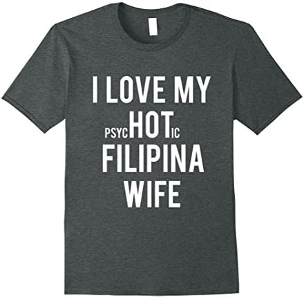 Mens I Love My psycHOTic Filipina Wife Gift T-Shirt 2XL Dark Heather