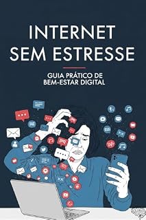 Livro Internet Sem Estresse: Guia Prático de Bem-Estar Digital (Guias Para o Mundo de Hoje)