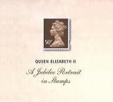 Queen Elizabeth II: A Jubilee Portrait in Stamps by