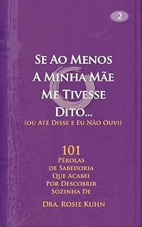 Livro Se Ao Menos A Minha Mãe Me Tivesse Dito... (ou Até Disse e Eu Não Ouvi)