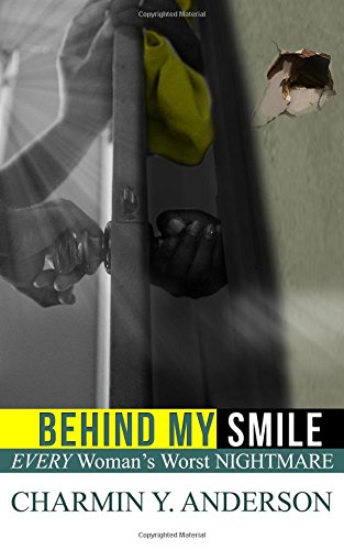 Behind My Smile: Every Woman’s Worst NIGHTMARE