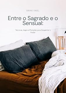 Livro Entre o Sagrado e o Sensual: Técnicas, Jogos e Posições para Despertar o Prazer.