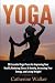Yoga: 20 Essential Yoga Poses for Improving Your Health, Reducing Stress & Anxiety, Increasing Your by Catherine Walker