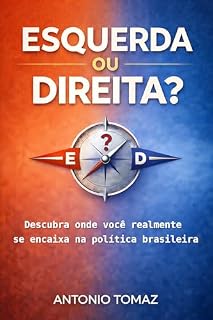 Livro Esquerda ou Direita?: Descubra onde você realmente se encaixa na política brasileira (Política descomplicada Livro 2)
