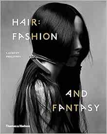 Hair: Fashion and Fantasy: Philippon, Laurent: 9780500981146 ...