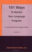 101 Ways to Market Your Language Program: A Practical Guide for Language Schools, Second Edition