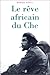 Le rêve africain du Che by