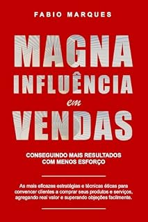Livro MAGNA INFLUÊNCIA EM VENDAS: Conseguindo Mais Resultados com Menos Esforço