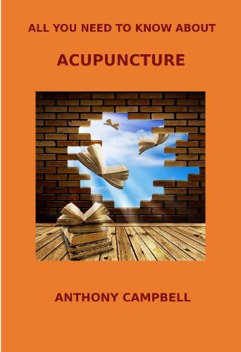 All You Need to Know About Acupuncture Kindle Edition
