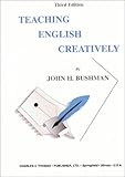 Teaching English Creatively, Bushman, John H. and Bushman, Kay P., 039805911X