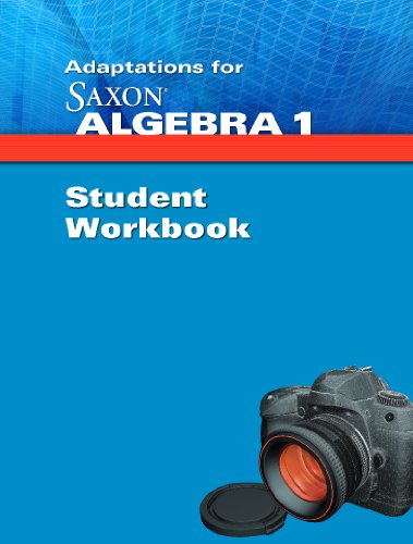Download Adaptations for Saxon Saxon Algebra 1: Student Workbook Download Adaptations for Saxon Saxon Algebra 1: Student Workbook