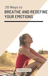 Livro 20 Ways to Breathe and Redefine Your Emotions: Breathing Techniques to Overcome Challenging Emotions (Personal Development Livro 1)