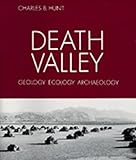 Death Valley: Geology, Ecology, Archæology by Charles B. Hunt