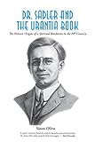 Dr. Sadler and The Urantia Book: The Historic Origins of a Spiritual Revelation in the 20th Century
