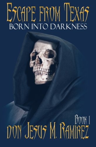 Escape from Texas, Book 1: Born into Darkness (Volume 1)