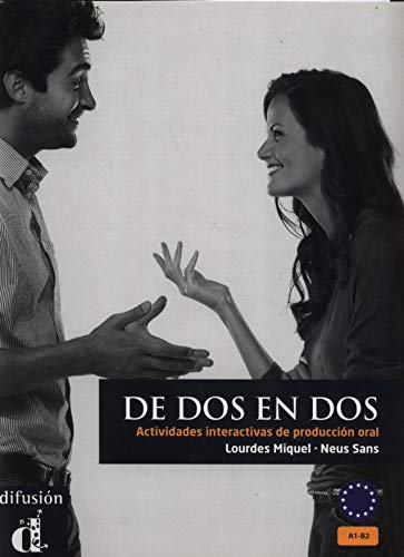 De DOS En DOS - Actividades Interactivas De Produccion Oral: Libro A1-B2 (Spanish Edition) by Lourdes Miquel López