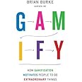 Gamify: How Gamification Motivates People to Do Extraordinary Things