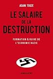 Le Salaire de la Destruction: Formation Et Ruine de l'Economie Nazie (Histoire) (French Edition) by 