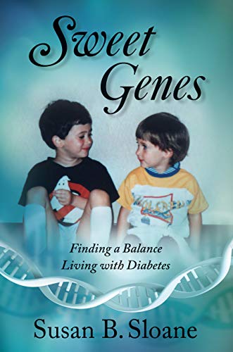 Sweet Genes: Finding a Balance Living with Diabetes by Susan Sloane