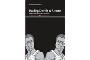 Reading Derrida and Ricoeur: Improbable Encounters between Deconstruction and Hermeneutics (SUNY Series: Insinuations: Philosophy, Psychoanalysis, Literature)