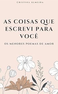 Livro As coisas que escrevi para você: Os menores poemas de amor