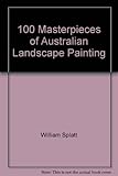 Front cover for the book 100 masterpieces of Australian landscape painting by William Splatt