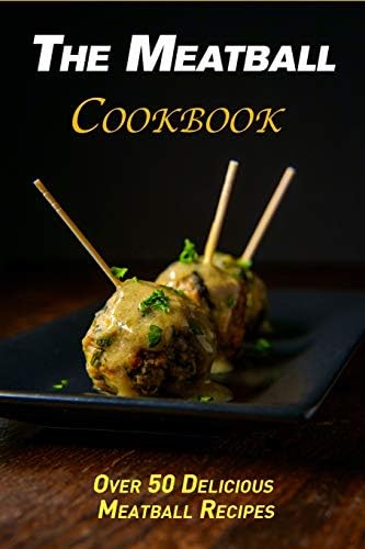 The Meatball Cookbook: Over 50 Delicious Meatball Recipes Paperback – October 22, 2018