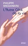 L'Autre Côté de la vie: Dialogues avec l'Invisible (Documents) (French Edition) by
