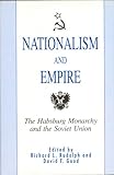 Nationalism and Empire : The Habsburg Monarchy and the Soviet Union, , 0312068921