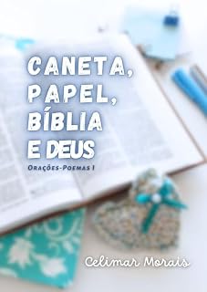 Livro Caneta, Papel, Bíblia e Deus: Orações-Poemas I