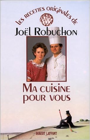 Ma Cuisine Pour Vous Les Recettes Originales De Amazon Co Uk Robuchon Joel 9782221045640 Books